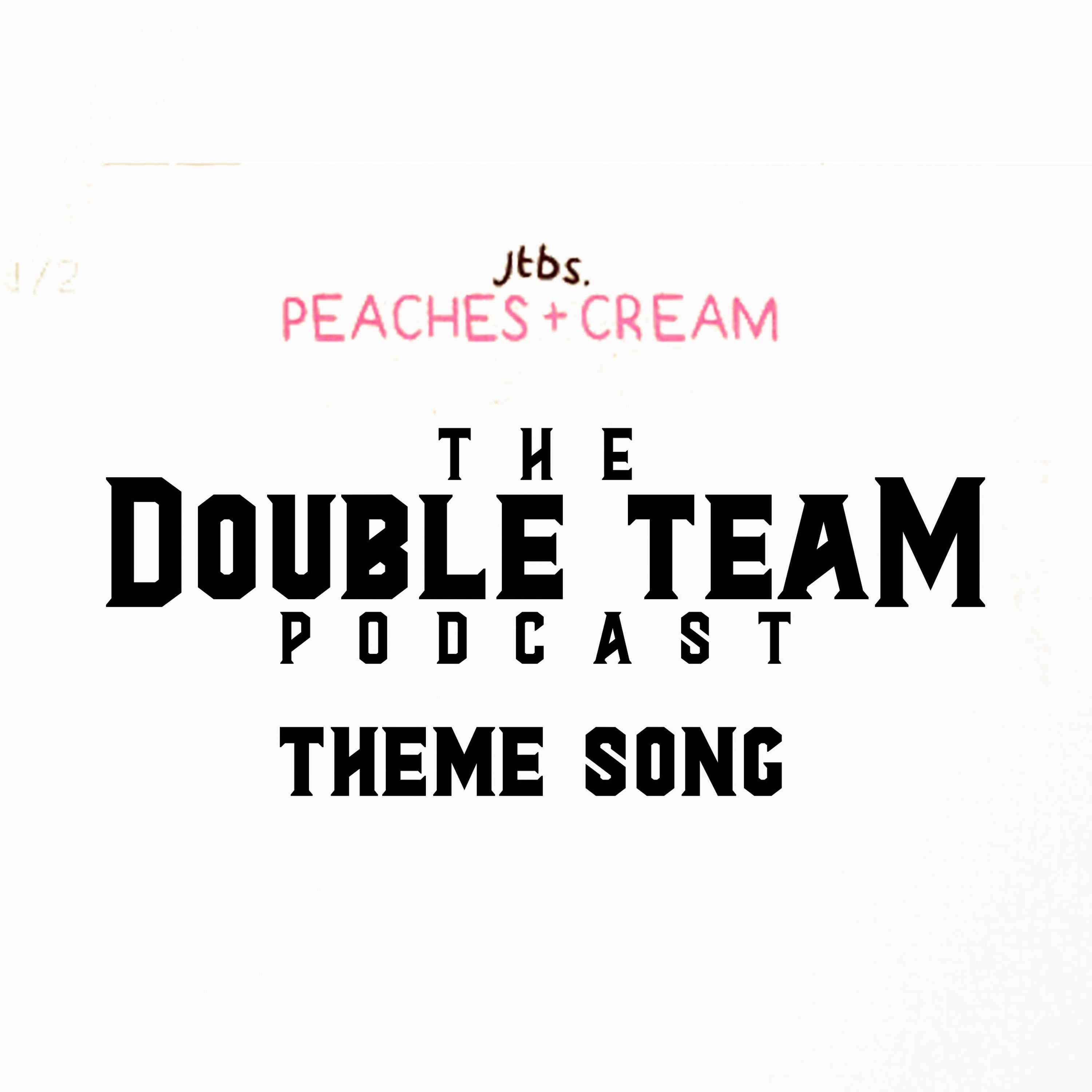 Double Team Podcast Theme Song - Peaches + Cream by @jtbsmusic episode artwork