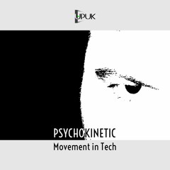 Psychokinetic - Movement In Tech (Preview) OUT NOW