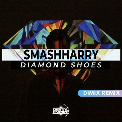 SmashHarry_Diamond_Shoes_DIMIX_Remix (Out on Digital Empire Records)