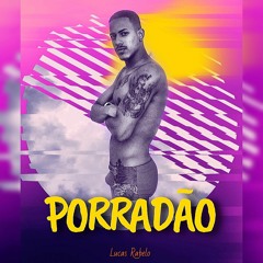 Lucas Rabelo - Porradão (Prod. JP - Jefinho & Mvnicin)