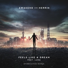 AWAKEND & Herrin - Feels Like A Dream Ft. Luma (DVRKCLOUD Remix)