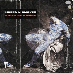BEN KHLIFA X BADAH - Nudes N Smokes