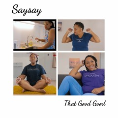 Saysay- That Good Good