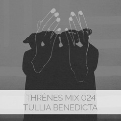 Tullia Benedicta - Thrènes Mix 024