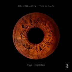 PREMIERE : Mark Tarmonea, Felix Raphael - Pull Revisited (Original Mix)[Eye And Eye]