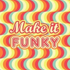 Make It Funky vol. 2!!