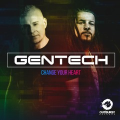 Gentech -Change Your Heart - Radio Edit