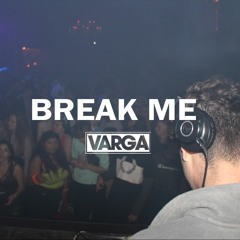 VARGA - Break Me [FREE DOWNLOAD]