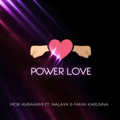 Mor Avrahami Ft. Nalaya & Maya Karunna - Power Love
