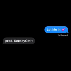 Let Me In (prod. ReeseyGotIt)