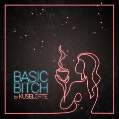 Basic Bitch - Kuselofte