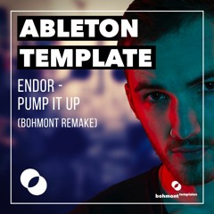 Endor - Pump It Up (Bohmont Remake) [FREE ABLETON DOWNLOAD]