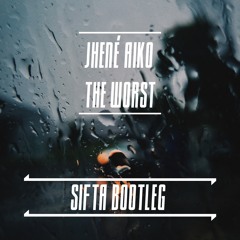 Jhene Aiko - The Worst (SIFTA Bootleg) [FREE DOWNLOAD]