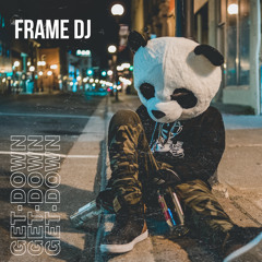 Frame DJ - Get Down (Radio Mix)𝐟𝐫𝐞𝐞 𝐝𝐨𝐰𝐧𝐥𝐨𝐚𝐝 ! ☑