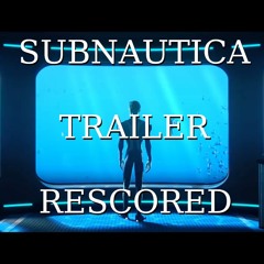 Subnautica Trailer Rescored Music