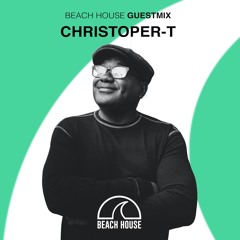 Beach House Session Guest Mix Presents - Christopher T