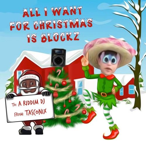 All I Want For Christmas Is Blockz (FT. YAHIKO BOOTLEG G4 SPECIAL) [Tasconix Christmas Edit]