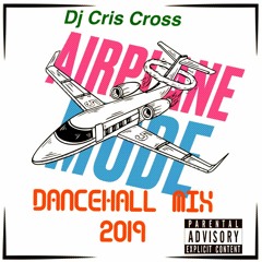 AiRPLane MoDe DANCEHALL 2019 MIX (RAW) - @DjCrisCross1876