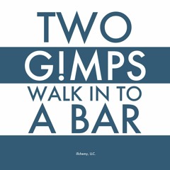 Two  Gimps Walk In To A Bar - Turkey Talk