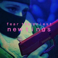 FEAR THE PRIEST - NEW TINGS (original mix)