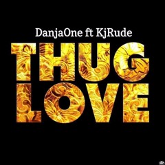 DanjaOne "Thug Love" Ft KjRude