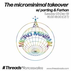 The microminimal takeover (Episode 10) w/ parting & Farhan (Threads*RONCESVALLES)