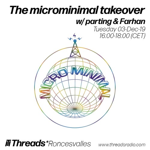 The microminimal takeover (Episode 10) w/ parting & Farhan (Threads*RONCESVALLES)