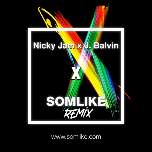 Nicky Jam X J. Balvin - X (EQUIS) (SOMLIKE Remix)