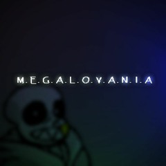 M.e.g.a.l.o.v.a.n.i.a - underfell
