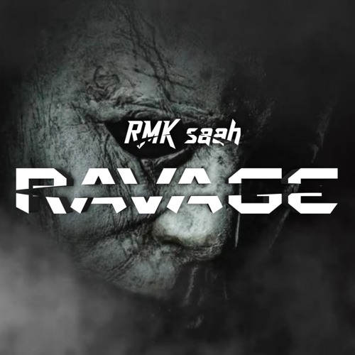 R A V A G E (RMK SAAH) 2020.mp3