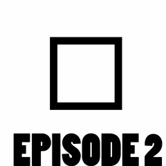 EPISODE 2