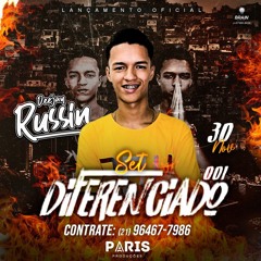 SET DIFERENCIADO 001 - ( (DJ RUSSIN) )