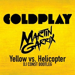 Yellow VS. Helicopter (DJ Const Bootleg)