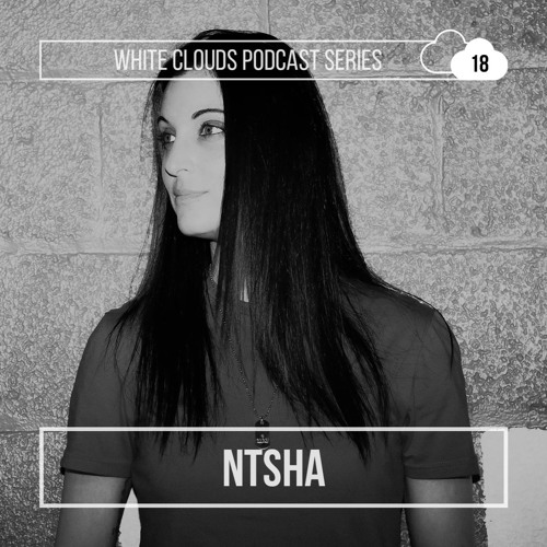 White Clouds Podcast Series #018 - Ntsha
