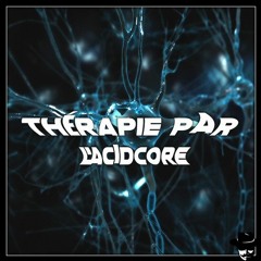 Thérapie Par L'Acidcore (old track)