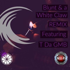 (VIDEO OUT NOW! LINK IN BIO ) Blunt and a White Claw (Remix)[Featuring @T_Da_GMB]