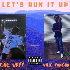 RUN IT UP ONEWAYY FT VILLE YUNGAN