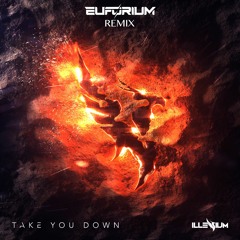 ILLENIUM - Take You Down (Euforium Remix)