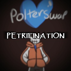 POLTERSWAP - Petrifination (WIP #1)