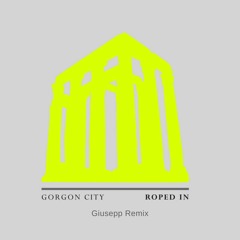 Gorgon City - Roped In (Giusepp Remix)