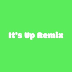 It's Up Remix