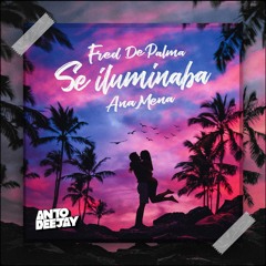 Fred De Palma & Ana Mena - Se Iluminaba (AntoDeejay Edit)DESCARGA GRATUITA