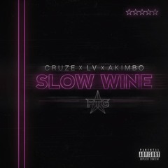 Cruze - Slow Wine (Ft. LV & Akimbo)