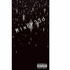 MIXBR33D X LIFE IS A BIHHH (PROD BY MIXBR33D)
