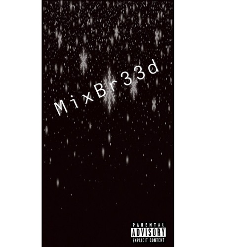 MIXBR33D X LIFE IS A BIHHH (PROD BY MIXBR33D)