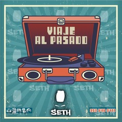VIAJE AL PASADO - DJ SETH  (Recibiendo Diciembre)