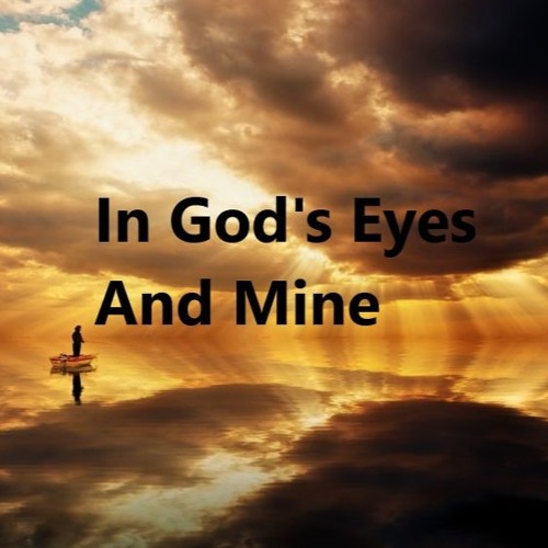 In God's Eyes and Mine [Pop country - female or male]