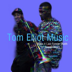 Make It Last Forever ~ Keith Sweat Ft Jacci McGhee (Covered By Tom Elliot Music) Wav Mastered
