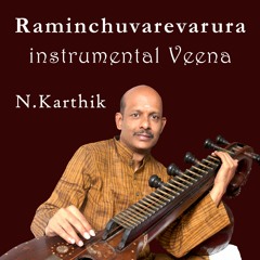 RAMINCHUVAREVARURA - SUPOSHINI - ADI - THYAGARAJA