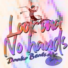 LookMaNoHands(L.M.N.H)